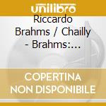 Riccardo Brahms / Chailly - Brahms: Symphonies 1 & 3 cd
