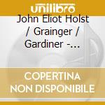 John Eliot Holst / Grainger / Gardiner - Holst: The Planets / Percy Grainger: The Warriors cd