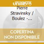 Pierre Stravinsky / Boulez - Stravinsky: Petrouchka / Le Sacre Du Printemps cd