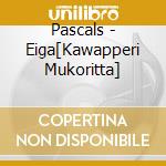 Pascals - Eiga[Kawapperi Mukoritta] cd