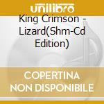 King Crimson - Lizard(Shm-Cd Edition) cd