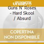 Guns N' Roses - Hard Skool / Absurd cd