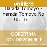 Harada Tomoyo - Harada Tomoyo No Uta To Ongaku-Debut 40 Shuunen Kinen Best Album (3 Cd) cd