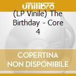(LP Vinile) The Birthday - Core 4 vinile