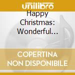 Happy Christmas: Wonderful Songs / Various cd