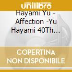 Hayami Yu - Affection -Yu Hayami 40Th Anniversary Collection- (3 Cd) cd