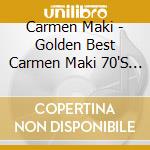 Carmen Maki - Golden Best Carmen Maki 70'S Rock cd