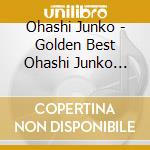 Ohashi Junko - Golden Best Ohashi Junko Singles cd
