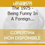 The 1975 - Being Funny In A Foreign Language cd