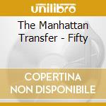 The Manhattan Transfer - Fifty cd