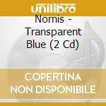 Nornis - Transparent Blue (2 Cd) cd