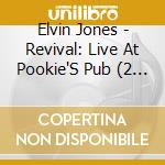Elvin Jones - Revival: Live At Pookie'S Pub (2 Cd) cd musicale