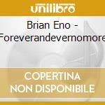 Brian Eno - Foreverandevernomore cd