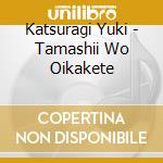 Katsuragi Yuki - Tamashii Wo Oikakete cd