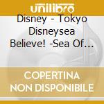Disney - Tokyo Disneysea Believe! -Sea Of Dreams- cd