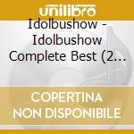 Idolbushow - Idolbushow Complete Best (2 Cd) cd