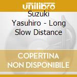 Suzuki Yasuhiro - Long Slow Distance cd