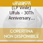 (LP Vinile) Ulfuls - 30Th Anniversary Best (2 Lp) vinile
