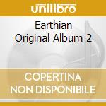 Earthian Original Album 2 cd
