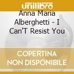 Anna Maria Alberghetti - I Can'T Resist You cd