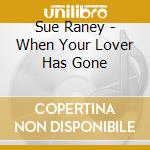 Sue Raney - When Your Lover Has Gone cd