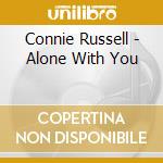 Connie Russell - Alone With You cd
