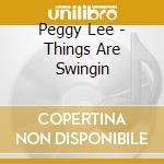 Peggy Lee - Things Are Swingin cd