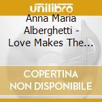 Anna Maria Alberghetti - Love Makes The World Go Round cd