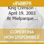 King Crimson - April 19. 2003 At Mielparque Hall (2 Cd) cd