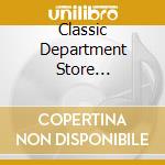 Classic Department Store Chronicle Best Selection (3 Cd) cd musicale