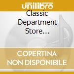 Classic Department Store Chronicle Best Selection (3 Cd) cd