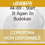 Ak-69 - Start It Again In Budokan cd