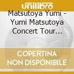 Matsutoya Yumi - Yumi Matsutoya Concert Tour Shinkai No Machi (2 Blu-Ray) cd