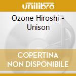 Ozone Hiroshi - Unison cd musicale