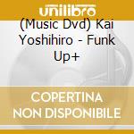 (Music Dvd) Kai Yoshihiro - Funk Up+ cd