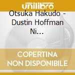 Otsuka Hakudo - Dustin Hoffman Ni Narenakattayo cd musicale