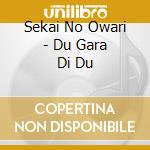 Sekai No Owari - Du Gara Di Du cd