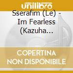 Sserafim (Le) - Im Fearless (Kazuha Version) cd