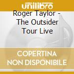 Roger Taylor - The Outsider Tour Live cd