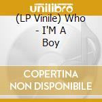 (LP Vinile) Who - I'M A Boy vinile