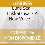 Luna Sea - Fukkatsusai - A New Voice- Nippon Budokan 2022.8.26 Day1[Silky Voice] cd