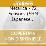 Metallica - 72 Seasons (SHM Japanese edition) cd