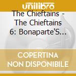 The Chieftains - The Chieftains 6: Bonaparte'S Retreat cd
