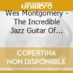 Wes Montgomery - The Incredible Jazz Guitar Of Wes Montgomery(Japan Version) cd