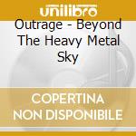 Outrage - Beyond The Heavy Metal Sky cd