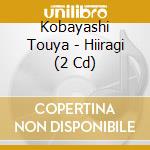 Kobayashi Touya - Hiiragi (2 Cd) cd