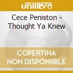 Cece Peniston - Thought Ya Knew cd musicale