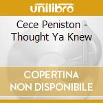 Cece Peniston - Thought Ya Knew cd