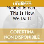 Montell Jordan - This Is How We Do It cd