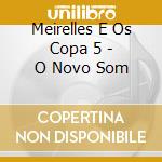 Meirelles E Os Copa 5 - O Novo Som cd